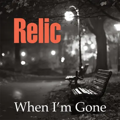 When I'm Gone - Single - Relic