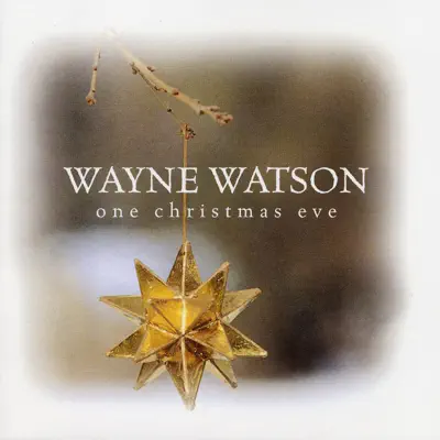 One Christmas Eve - Wayne Watson