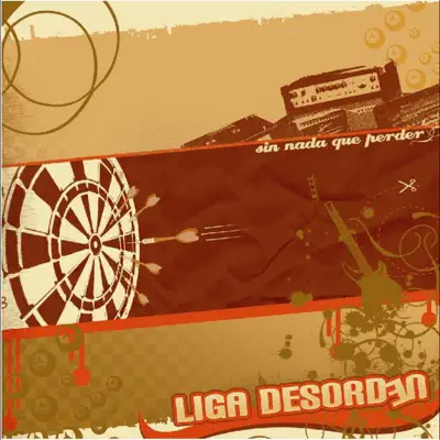 Sin Nada Que Perder - Liga Desorden