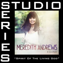 Spirit of the Living God (Studio Series Performance Track) - EP by Meredith Andrews album reviews, ratings, credits