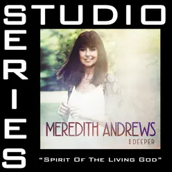 Spirit of the Living God (Studio Series Performance Track) - EP - Meredith Andrews