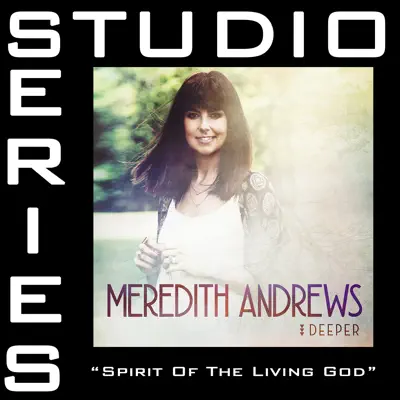 Spirit of the Living God (Studio Series Performance Track) - EP - Meredith Andrews