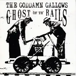 Ghost of th' Rails - The Goddamn Gallows