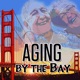 Aging By The Bay
