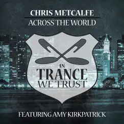 Across the World (feat. Amy Kirkpatrick) [Extended Mix] - Single by Chris Metcalfe album reviews, ratings, credits