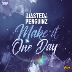 Make It One Day - Single by Wasted Penguinz album reviews, ratings, credits