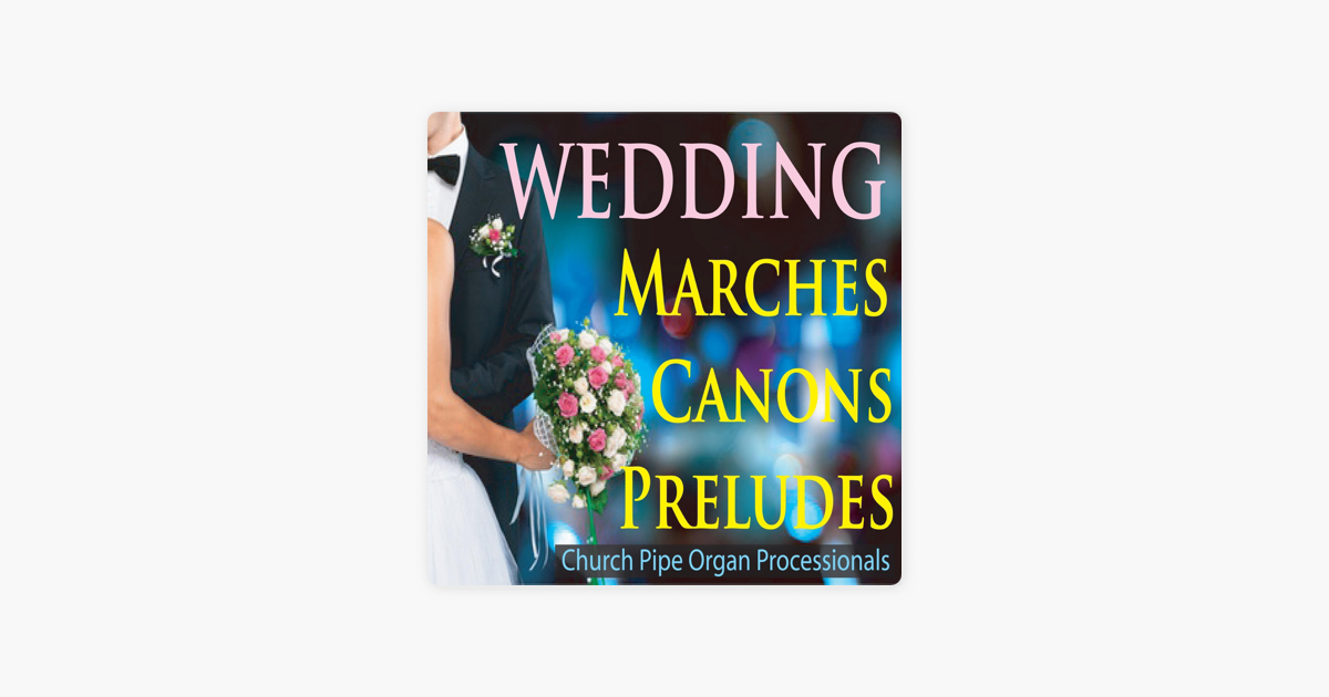 Wedding Marches Canons Preludes Church Pipe Organ Processionals Wedding Marches Canons Preludes Church Pipe Organ Processionals De Steven Cur En Le Music