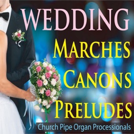 Wedding Marches Canons Preludes Church Pipe Organ Wedding Marches Canons Preludes Church Pipe Organ Processionals