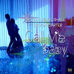 Call Me Baby - Single by Tricia Lee Kelshall & Kevon Carter album reviews, ratings, credits