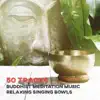 50 Tracks: Buddhist Meditation Music - Relaxing Singing Bowls for Chakra and Energy Balancing & Yoga, Calm Sea, Nature Sounds and Oasis of Zen for Mindful Meditations album lyrics, reviews, download