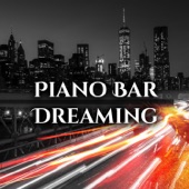 Piano Bar Dreaming: Smooth Jazz Music for Good Night, Relax with Friends, Dinner & Date artwork