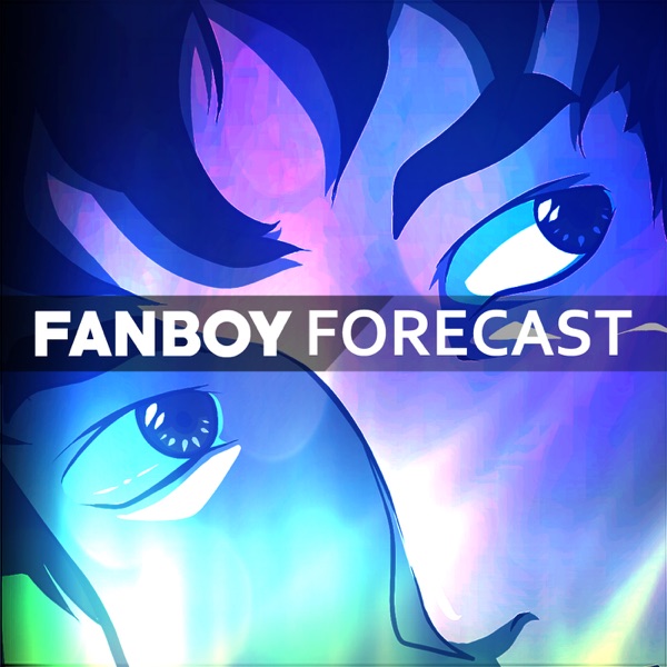 fanboyforecast's podcast fanboyforecast's podcast