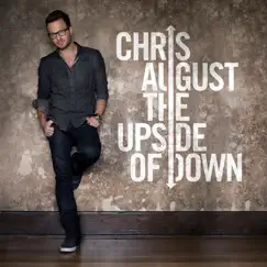 The Upside of Down by Chris August album reviews, ratings, credits
