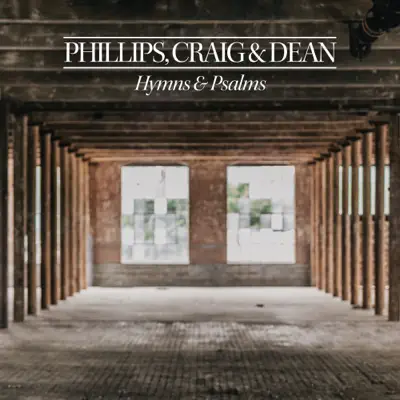 Hymns & Psalms - Phillips, Craig & Dean