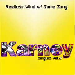 Restless Wind w/ Same Song, Vol. 2 - EP by Karney album reviews, ratings, credits