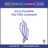 Sculthorpe: The Fifth Continent (1000 Years of Classical Music, Vol. 95)