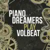 Piano Dreamers Play Volbeat album lyrics, reviews, download