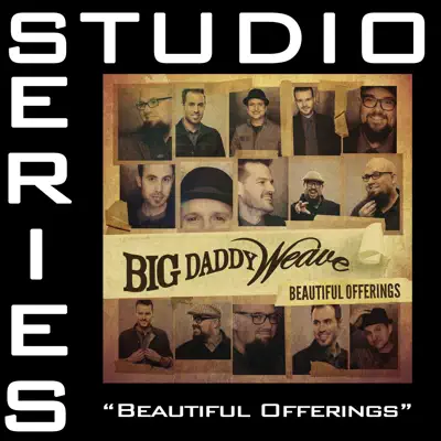 Beautiful Offering (Studio Series Performance Track) - - EP - Big Daddy Weave