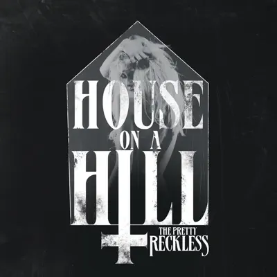 House on a Hill - Single - The Pretty Reckless