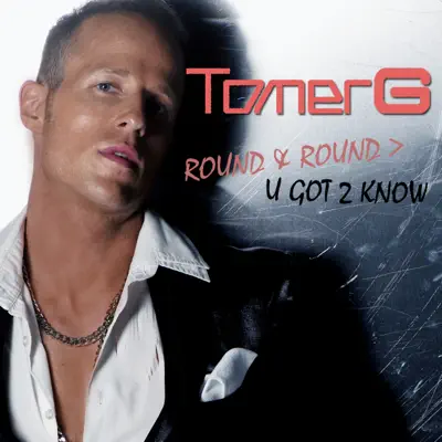 Round & Round - U Got 2 Know - Single - Tomer G