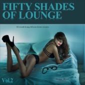 Fifty Shades of Lounge, Vol. 2 - 50 Smooth & Sexy Chill Tunes 4 Erotic Moments artwork