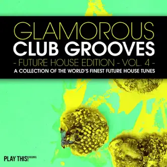 Glamorous Club Grooves - Future House Edition, Vol. 4 by Various Artists album reviews, ratings, credits