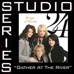 Gather At the River (Studio Series Performance Track) - EP - Point of Grace