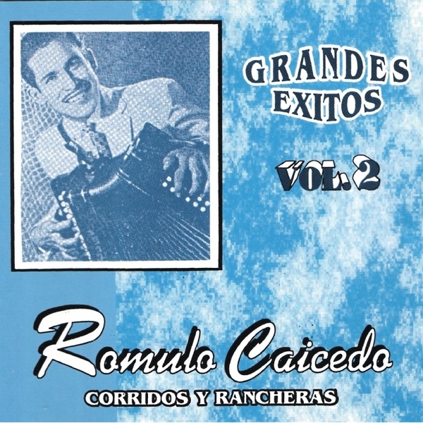 Disco Corridos y Rancheras: Grandes Éxitos, Vol. 2 - Romulo Caicedo