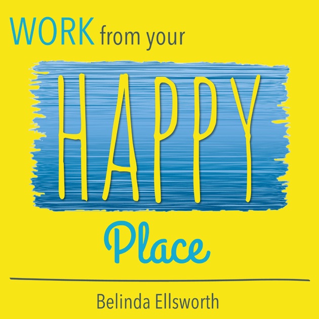 Work From Your Happy Place with Belinda Ellsworth by Best Selling