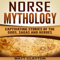 Matt Clayton - Norse Mythology: Captivating Stories of the Gods, Sagas and Heroes (Unabridged) artwork