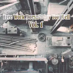 Free Work Doesn't Pay You Well, Vol. 1 by Various Artists album reviews, ratings, credits