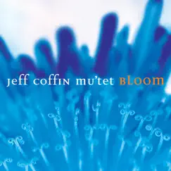 Bloom by Jeff Coffin & The Mu'tet album reviews, ratings, credits