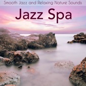 Jazz Spa – Smooth Jazz and Relaxing Nature Sounds for Spa, Massage, Deep Relaxation and Sun Salutations Morning Yoga (feat. Smooth Jazz) artwork