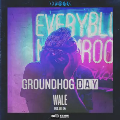 Groundhog Day - Single - Wale Groundhog Day - Single - Wale