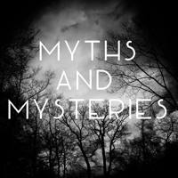 Myths and Mysteries podcast