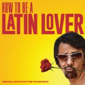 How to Be a Latin Lover (Original Motion Picture Soundtrack) artwork