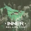 Inner Relaxation – Healing Harmony, Free Time for Yourself, Gentle Music and Improve Inner Power album lyrics, reviews, download