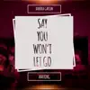 Say You Won't Let Go (feat. Ava King) - Single album lyrics, reviews, download