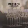 Energetic Jazz Nights – Background Music Perfect for Entertainment, Smooth Jazz Party Collection album lyrics, reviews, download