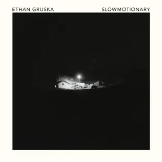 Album herunterladen Ethan Gruska - Slowmotionary