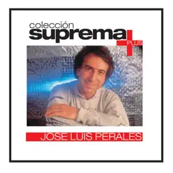 Colección Suprema Plus: José Luis Perales - José Luis Perales