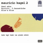 Kagel: Zwei Akte, Rrrrrrr... 5 Jazzstücke & Blue's Blue artwork