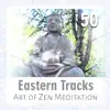 Stream & download 50 Eastern Tracks: Art of Zen Meditation: Ambient Nature Sounds, Calming Instrumental Music, Pure Healing Yoga, Qi Gong & Tai Chi