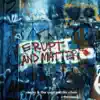 Stream & download Erupt & Matter - Single