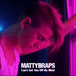 Can't Get You off My Mind - Single by MattyBRaps album reviews, ratings, credits