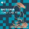 I Only Like You - EP album lyrics, reviews, download