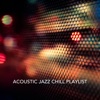 Acoustic Jazz Chill Playlist, 2017