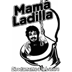 Directamente a la Basura - Mama Ladilla