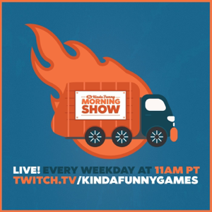 Kinda Funny Morning Show podcast