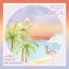 Post Tropical (Deluxe Edition) artwork